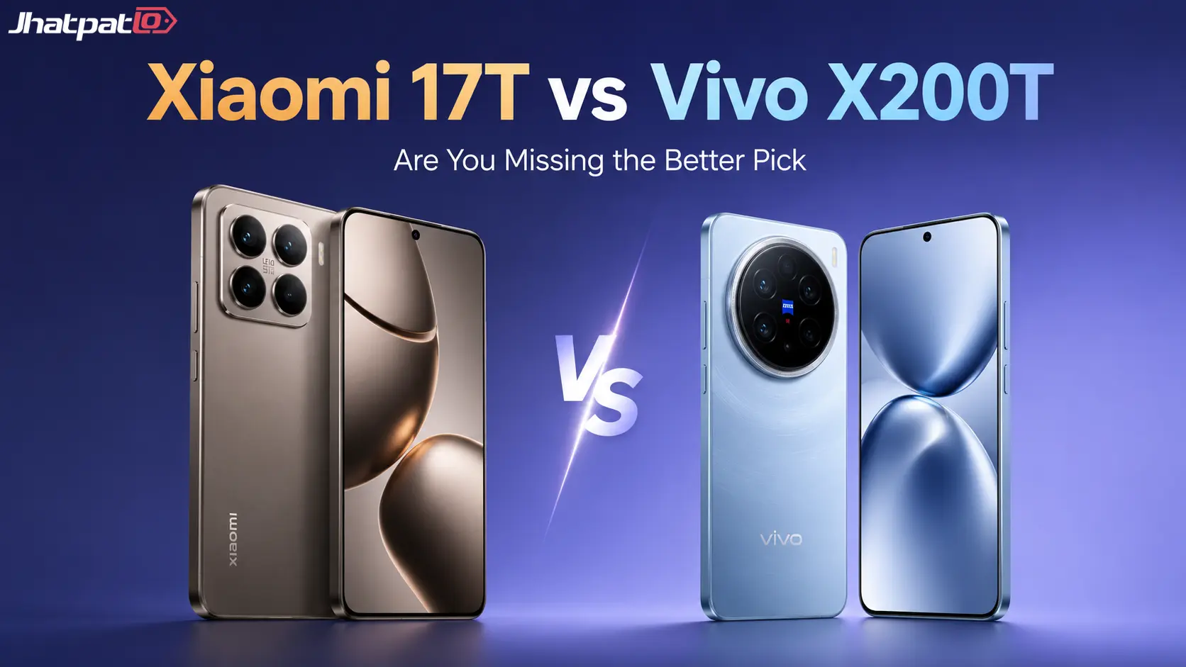 Xiaomi 17T vs Vivo X200T: one looks sharper, the other feels more complete